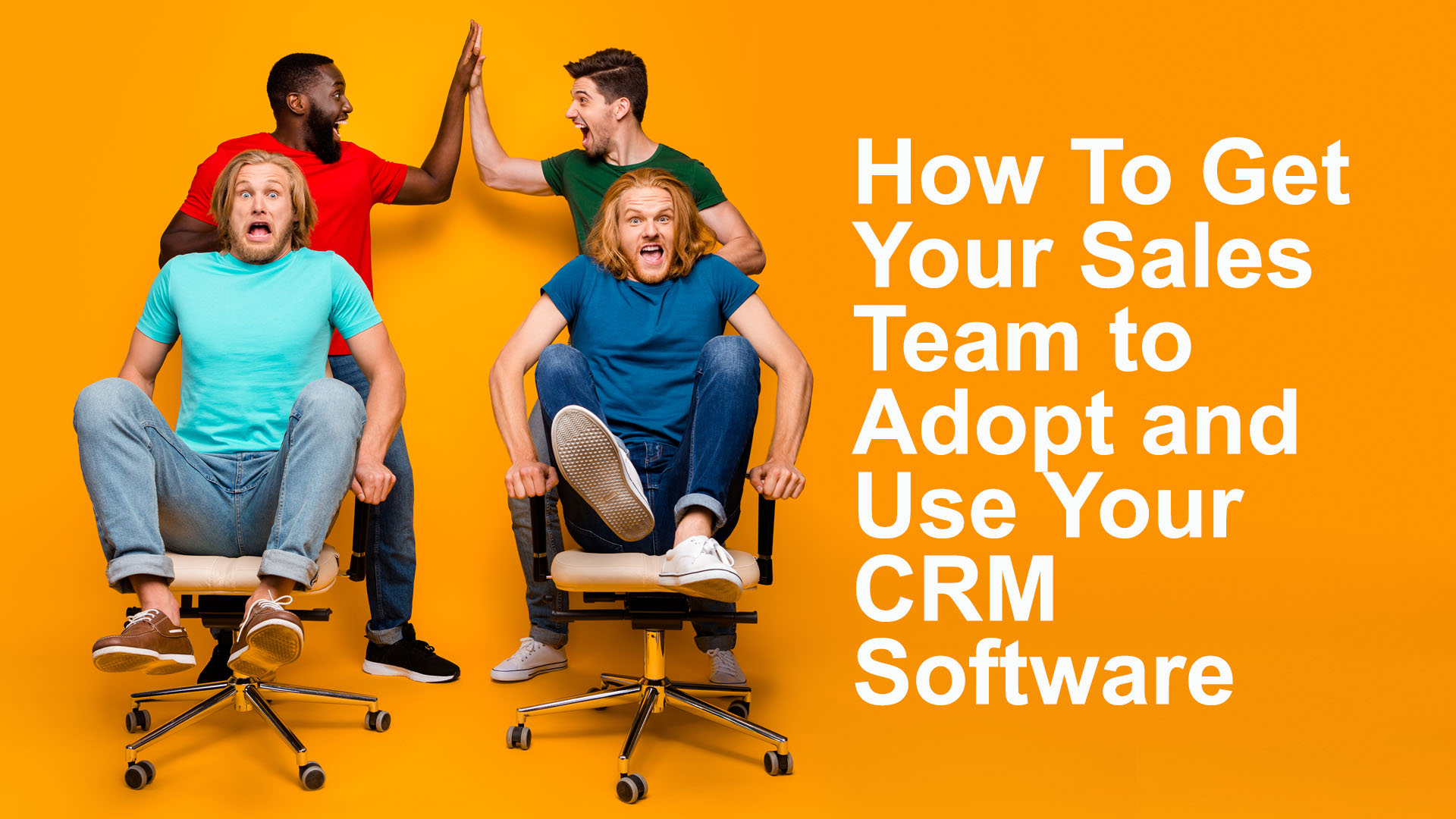 how-to-get-your-sales-team-to-adopt-and-use-your-crm-software